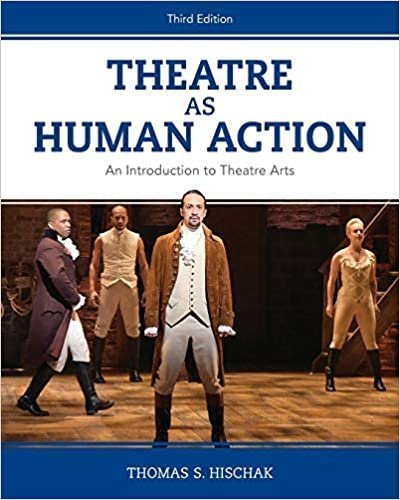 Theatre as Human Action: An Introduction to Theatre Arts 3rd Edition by Thomas S. Hischak, ISBN-13: 978-1538126424