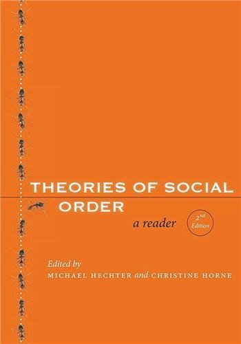 Theories of Social Order: A Reader 2nd Edition by Michael Hechter, ISBN-13: 978-0804758734