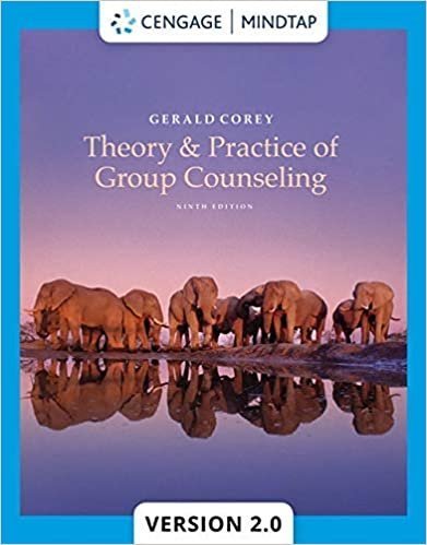 Theory and Practice of Group Counseling 9th Edition by Gerald Corey, ISBN-13: 978-1305088016