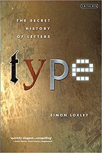 Type: The Secret History of Letters by Simon Loxley, ISBN-13: 978-1845110284