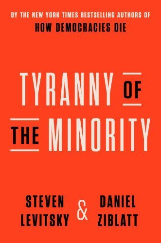 Tyranny of the Minority: Why American Democracy Reached the Breaking Point, ISBN-13: 978-0593443071