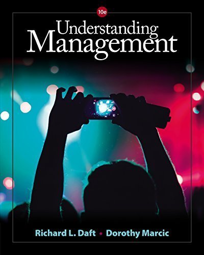 Understanding Management 10th Edition by Richard L. Daft, ISBN-13: 978-1305502215
