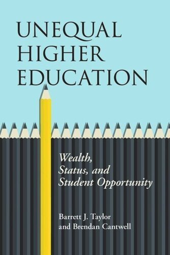 Unequal Higher Education: Wealth, Status, and Student Opportunity by Barrett J. Taylor, ISBN-13: 978-0813593494