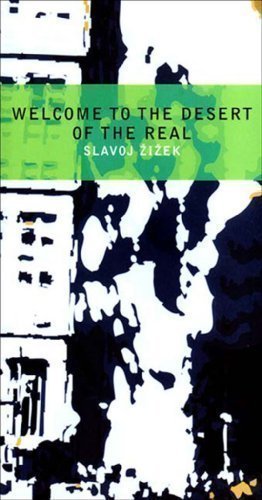 Welcome to the Desert of the Real by Slavoj Zizek, ISBN-13: 978-1781680193