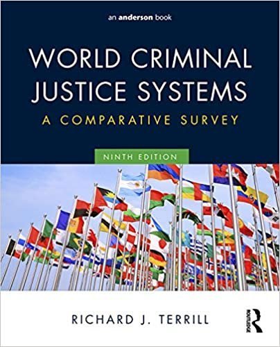 World Criminal Justice Systems: A Comparative Survey 9th Edition by Richard J. Terrill, ISBN-13: 978-0323356466