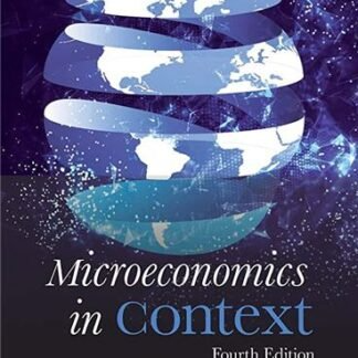 Microeconomics in Context 4th Edition by Neva Goodwin, ISBN-13: 978-1138314566